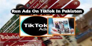 How do I run ads on TikTok in Pakistan